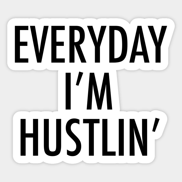 Everyday I m hustlin Sticker by MartinAes